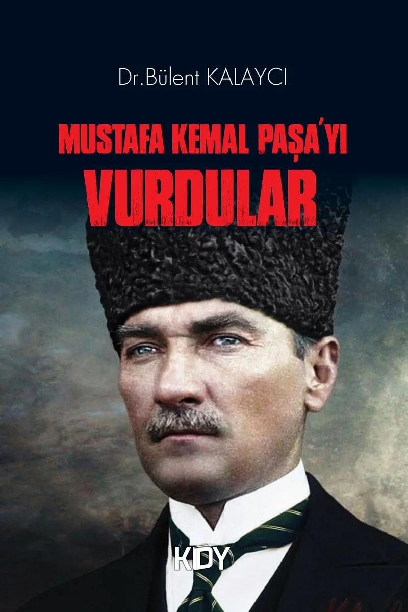 Mustafa Kemal Paşa'yı Vurdular