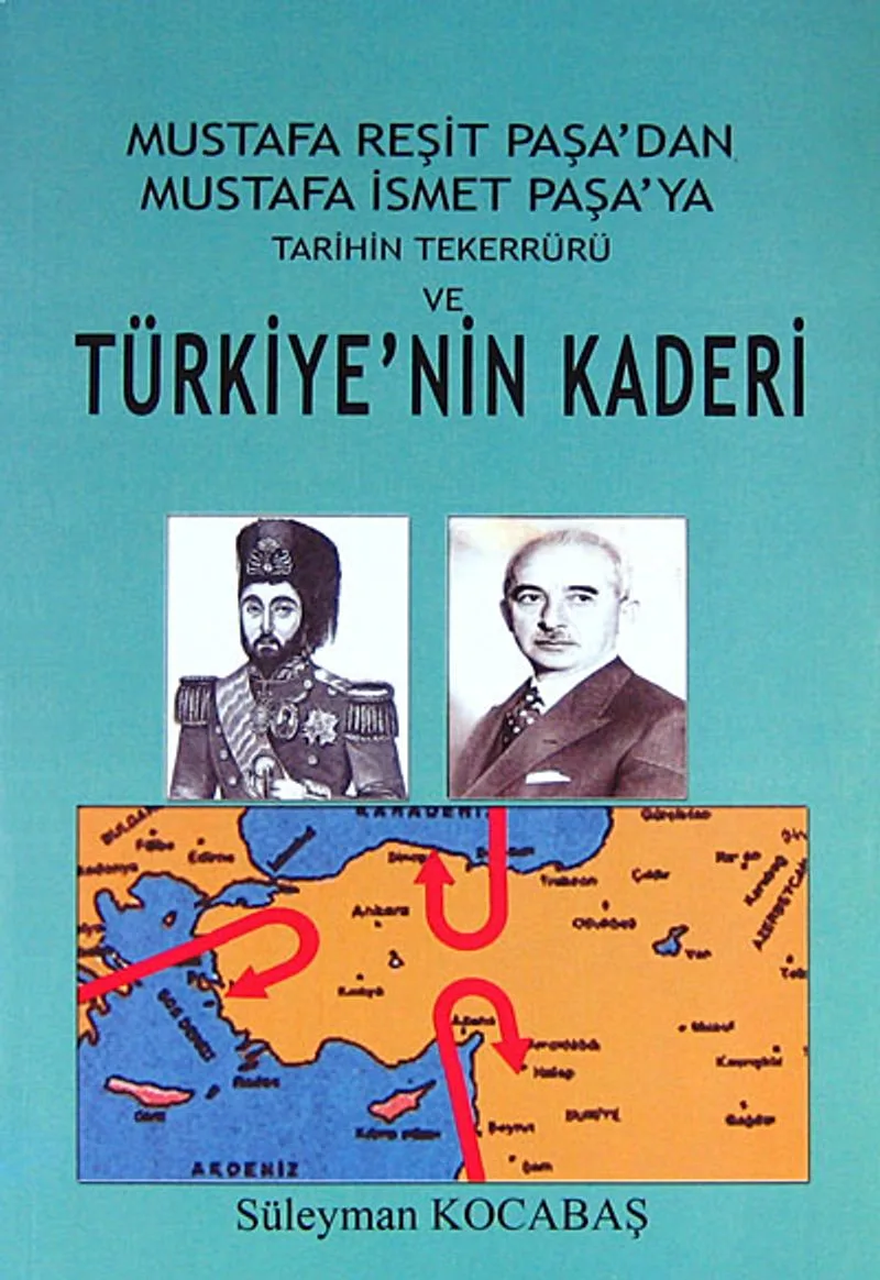 Mustafa Reşit Paşa'dan Mustafa İsmet Paşa'ya Tarihin Tekerrürü ve Türkiye'nin Kaderi/ 42-E-18