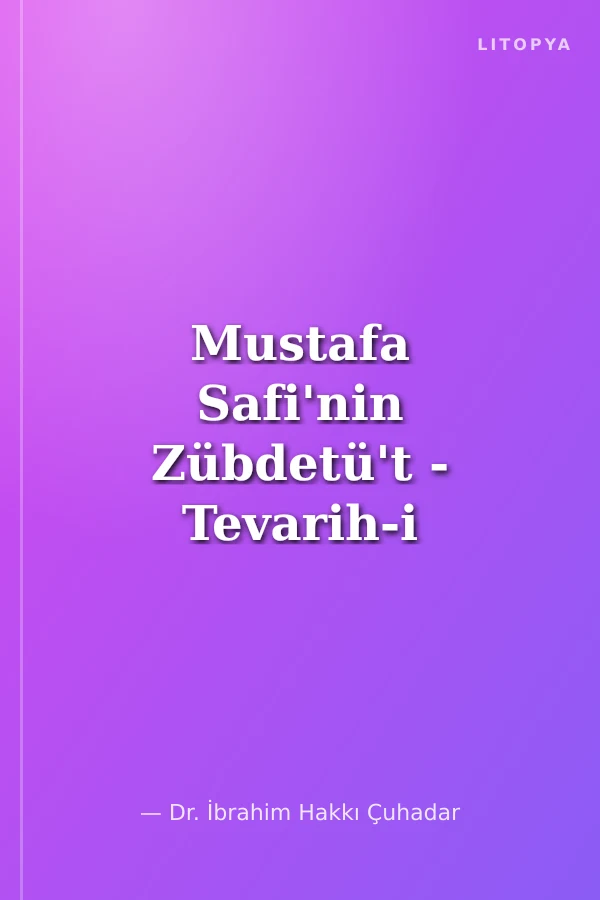 Mustafa Safi'nin Zübdetü't - Tevarih-i Cilt 1