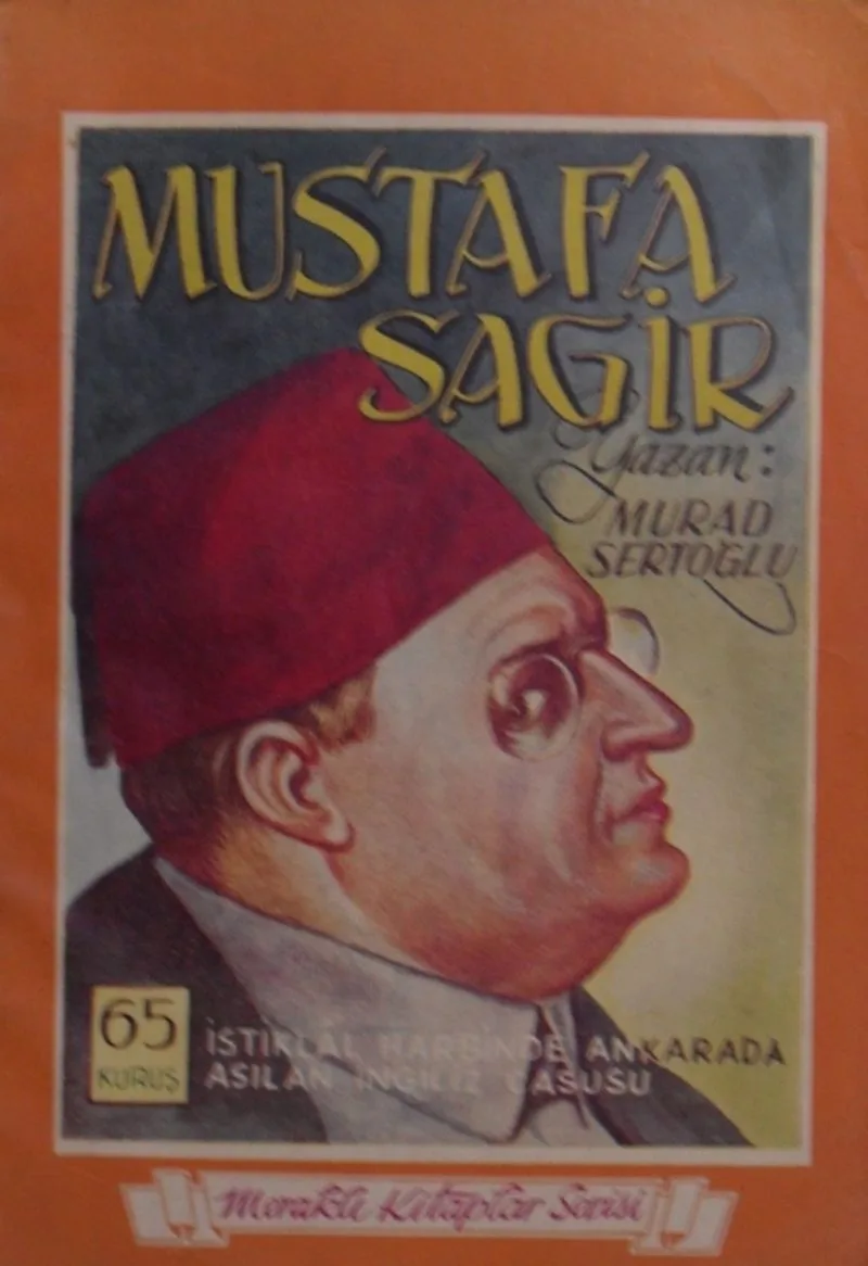 Mustafa Sagir İstiklal Harbinde Ankarada Asılan İngiliz Casusu / 5-G-49