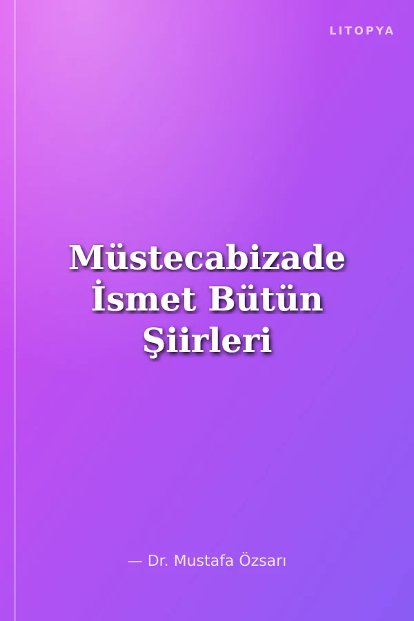Müstecabizade İsmet Bütün Şiirleri