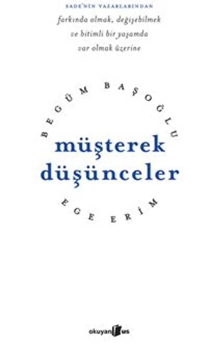Müşterek Düşünceler / Farkında Olmak, Değişebilmek ve Bitimli Bir Yaşamda Var Olmak Üzerine