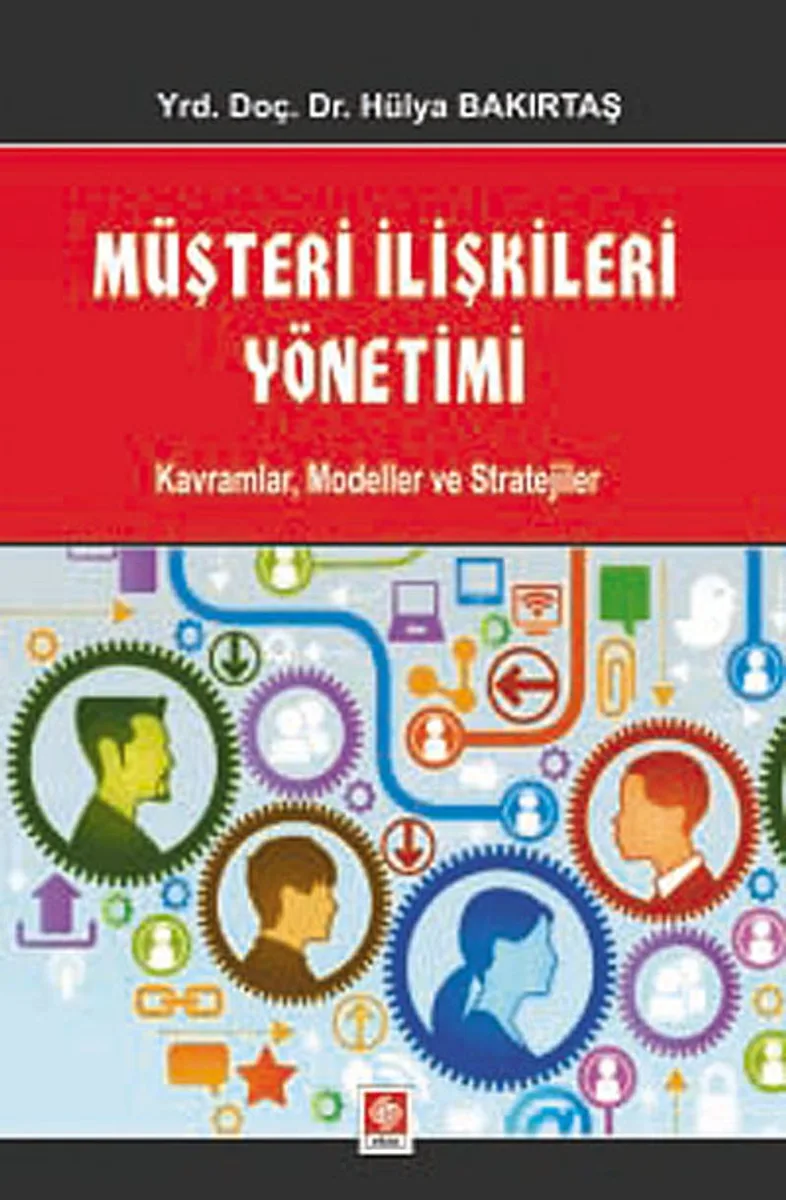 Müşteri İlişkileri Yönetimi Kavramlar, Modeller ve Stratejiler