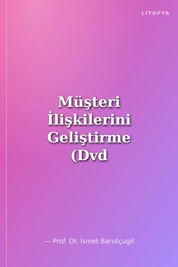 Müşteri İlişkilerini Geliştirme (Dvd Ekli)