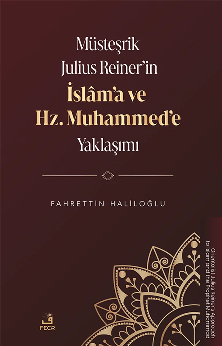 Müsteşrik Julius Reiner'in İslam'a ve Hz. Muhammed'e Yaklaşımı