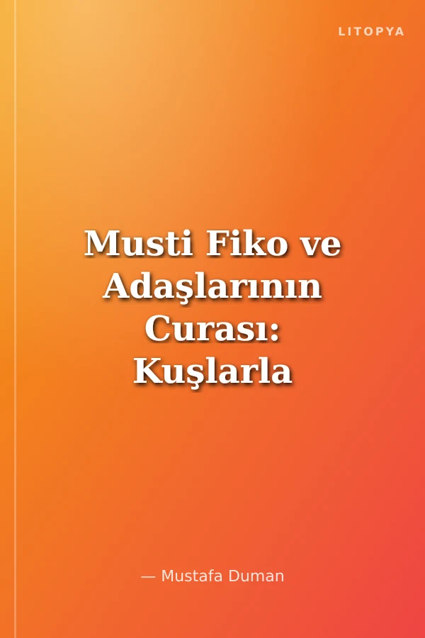 Musti Fiko ve Adaşlarının Curası: Kuşlarla Yolculuk