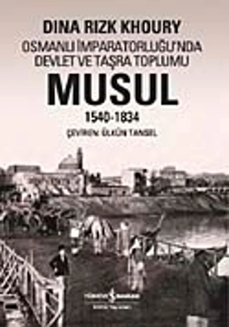 Musul 1540-1834 Osmanlı İmparatorluğu'nda Devlet ve Taşra Toplumu