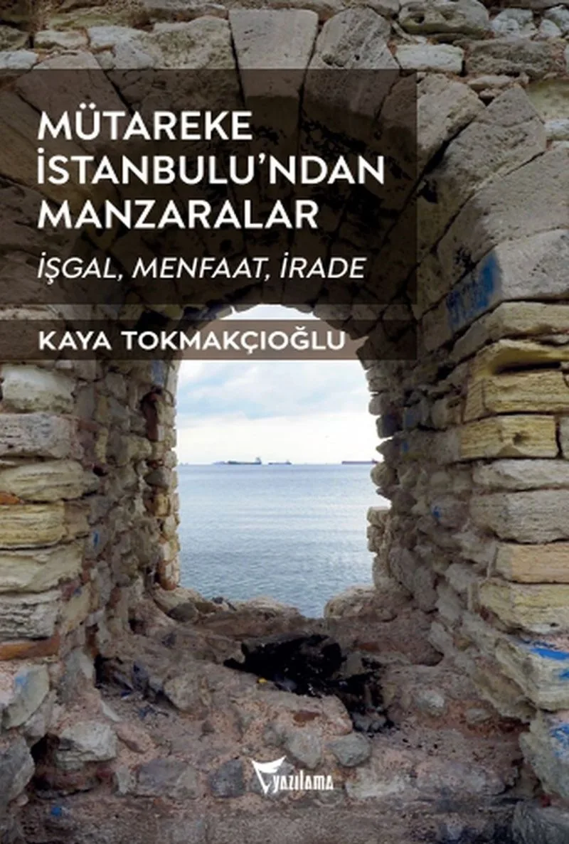Mütareke İstanbulu'ndan Manzaralar İşgal, Menfaat, İrade