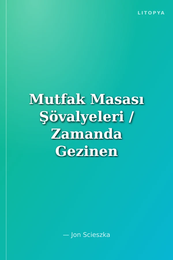Mutfak Masası Şövalyeleri / Zamanda Gezinen Üç Kafadar