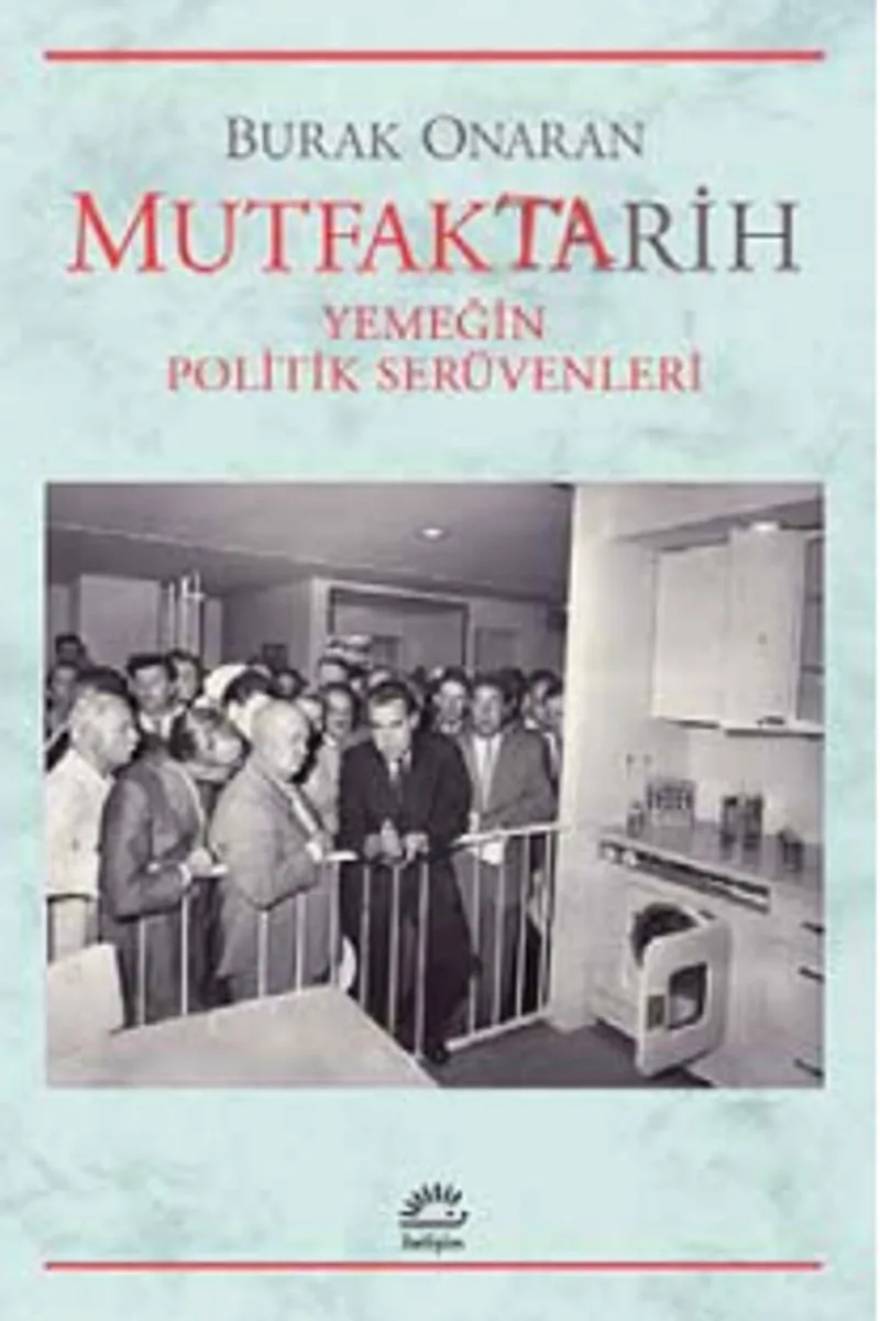 Mutfaktarih Yemeğin Politik Serüvenleri