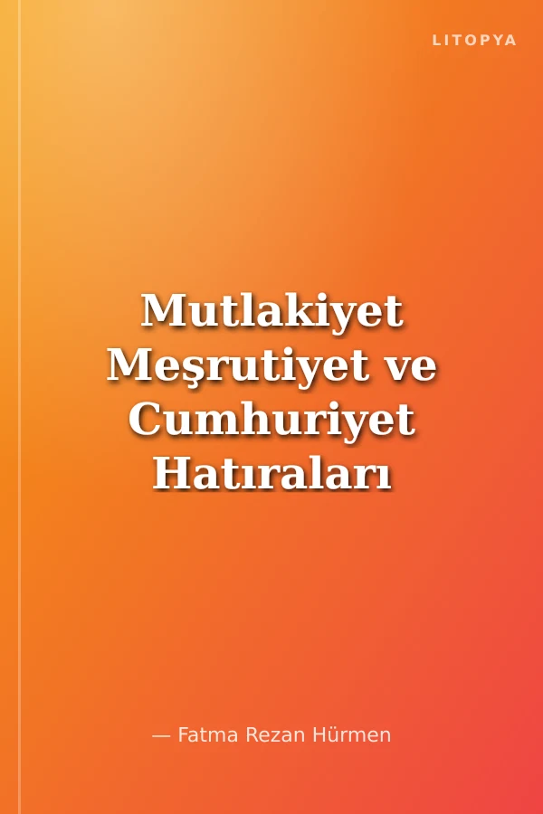 Mutlakiyet Meşrutiyet ve Cumhuriyet Hatıraları / Ressam Naciye Neyyal'in