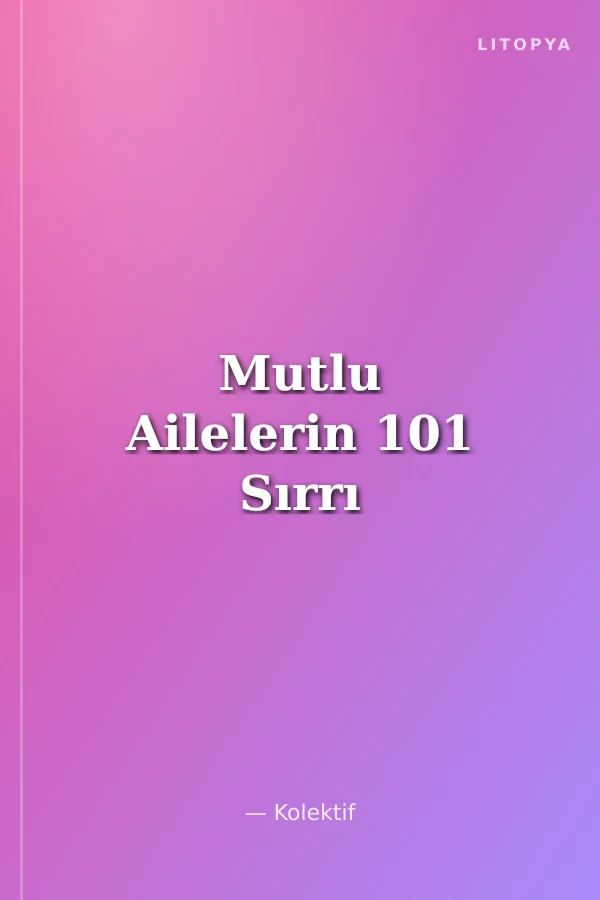 Mutlu Ailelerin 101 Sırrı
