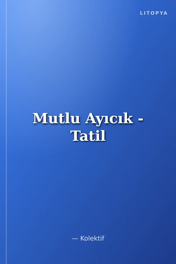 Mutlu Ayıcık - Tatil