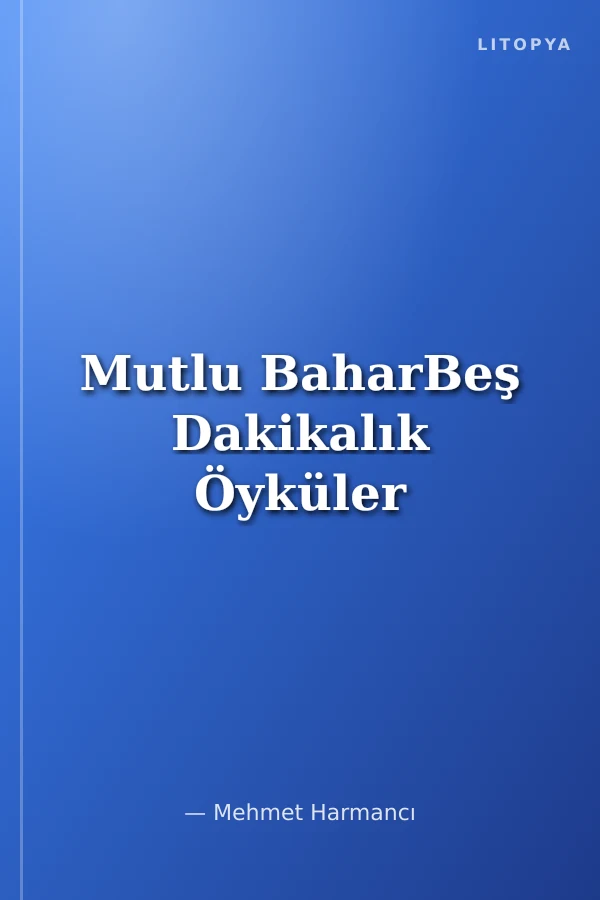 Mutlu BaharBeş Dakikalık Öyküler