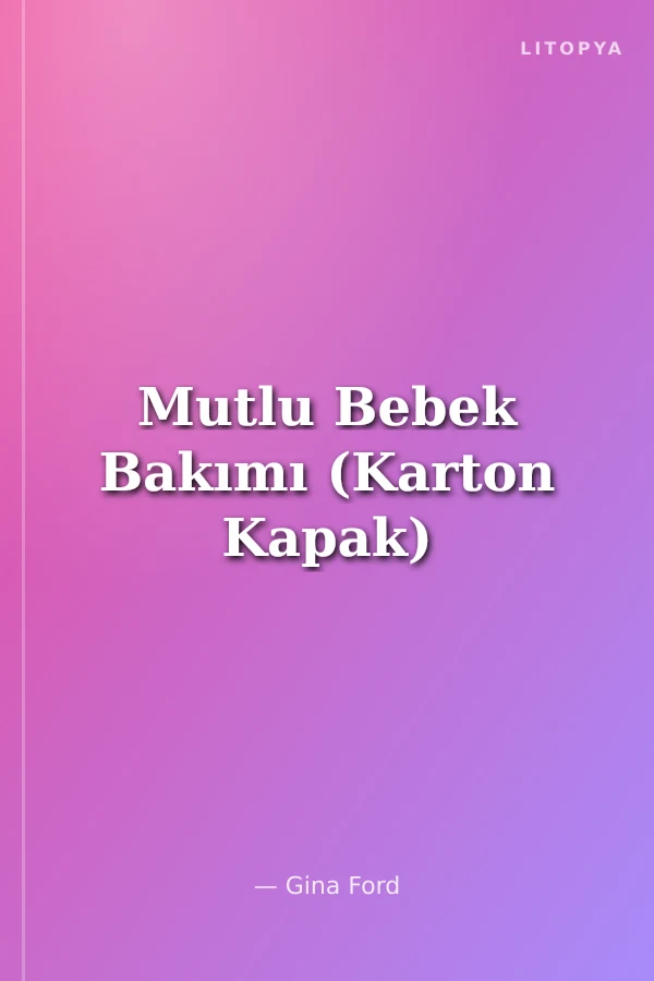 Mutlu Bebek Bakımı (Karton Kapak)
