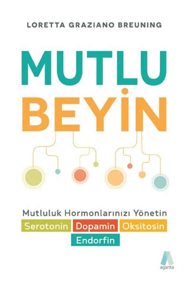 Mutlu Beyin Mutluluk Hormonlarınızı Yönetin