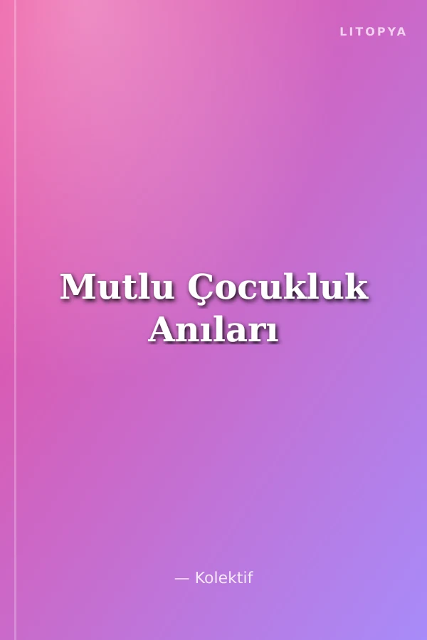Mutlu Çocukluk Anıları