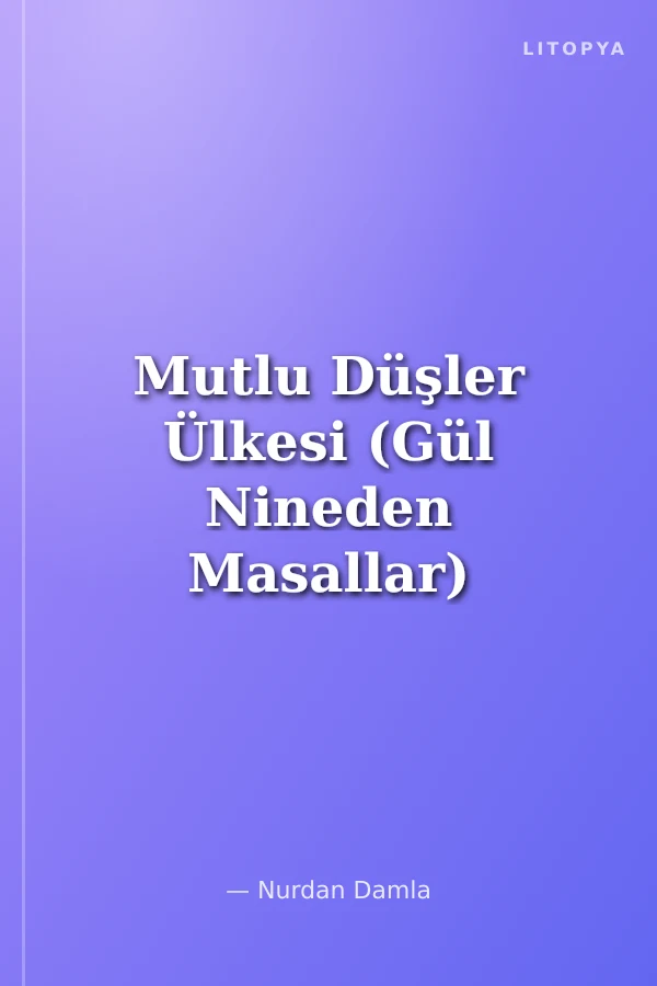 Mutlu Düşler Ülkesi (Gül Nineden Masallar) (Ciltli)