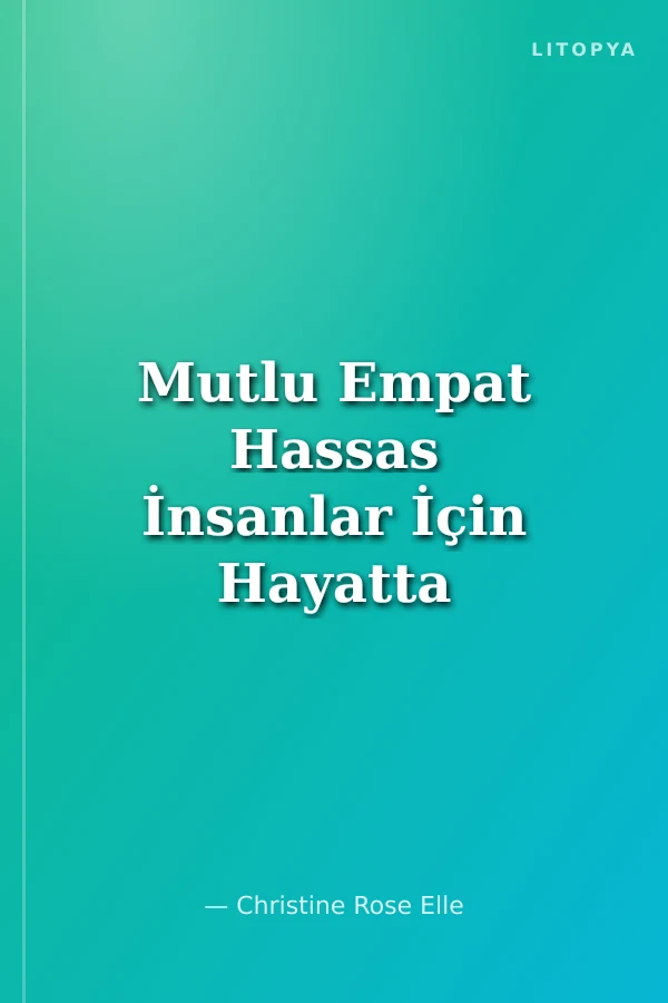 Mutlu Empat Hassas İnsanlar İçin Hayatta Kalma Rehberi