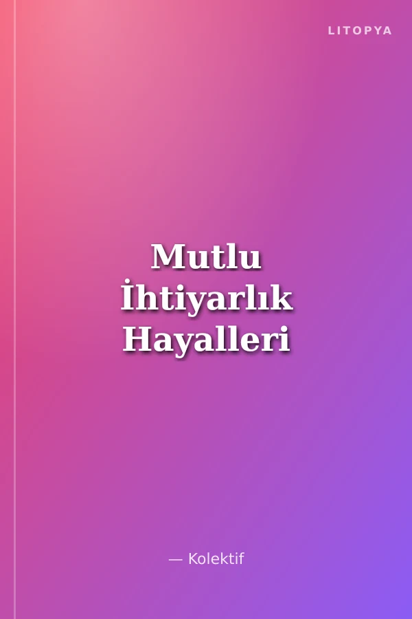 Mutlu İhtiyarlık Hayalleri