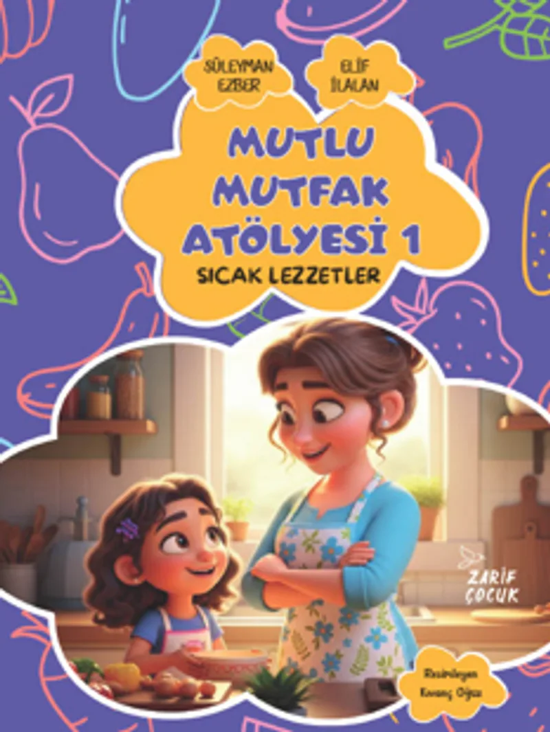 Mutlu Mutfak Atölyesi - 1 Sıcak Lezzetler