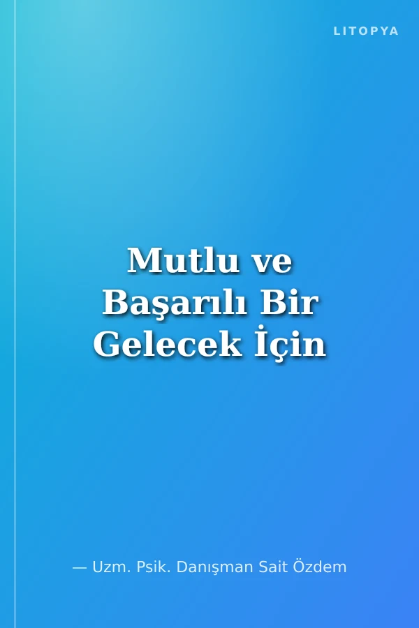 Mutlu ve Başarılı Bir Gelecek İçin