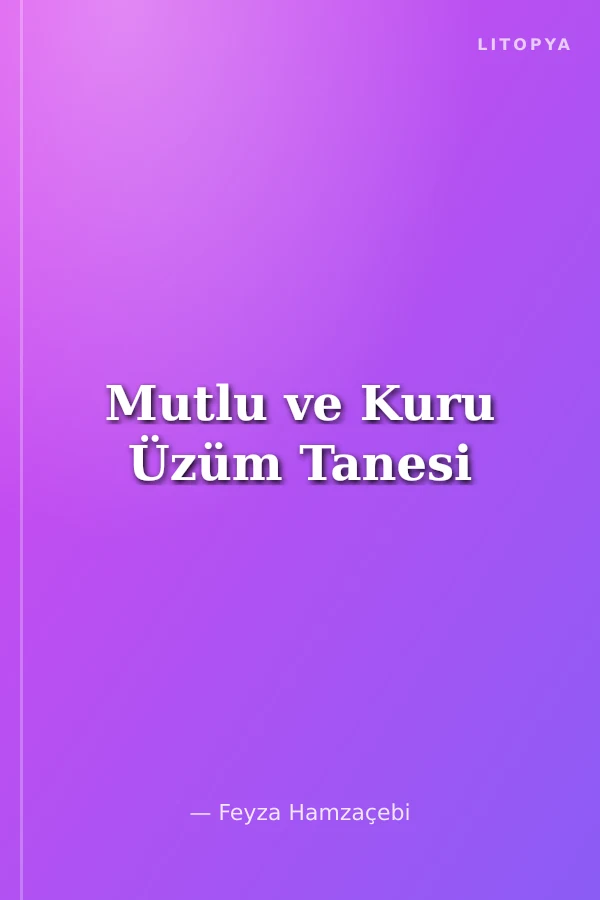 Mutlu ve Kuru Üzüm Tanesi