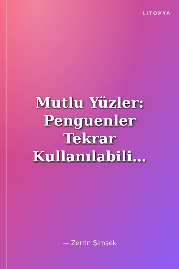 Mutlu Yüzler: Penguenler Tekrar Kullanılabilir ve Yıkanabilir Çıkartmalı Kitap Serisi