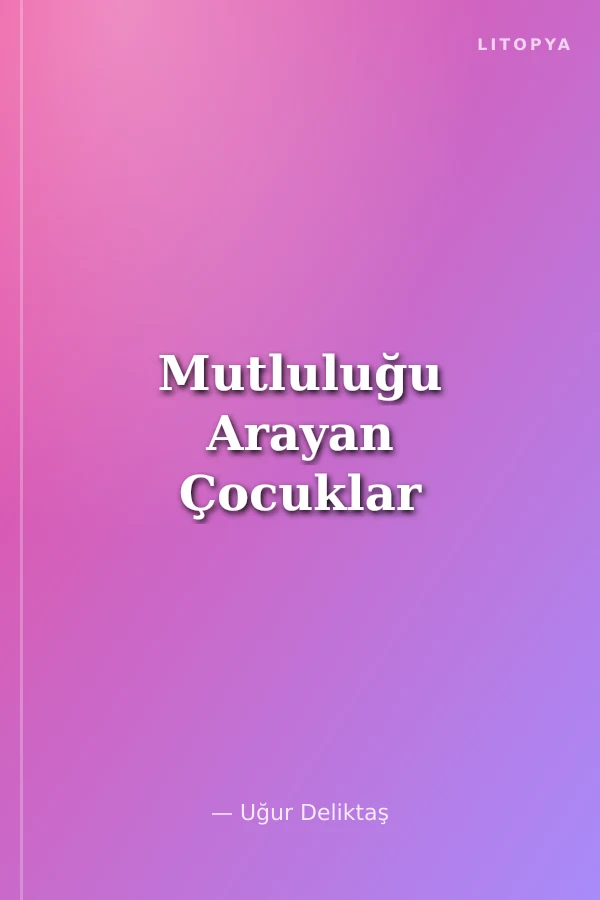 Mutluluğu Arayan Çocuklar