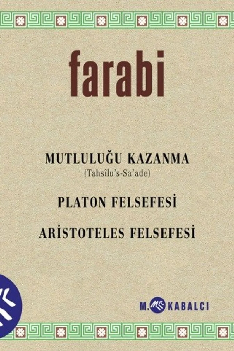 Mutluluğu Kazanma (Tahs&icirc;lu's-Sa'ade) Platon Felsefesi - Aristoteles Felsefesi