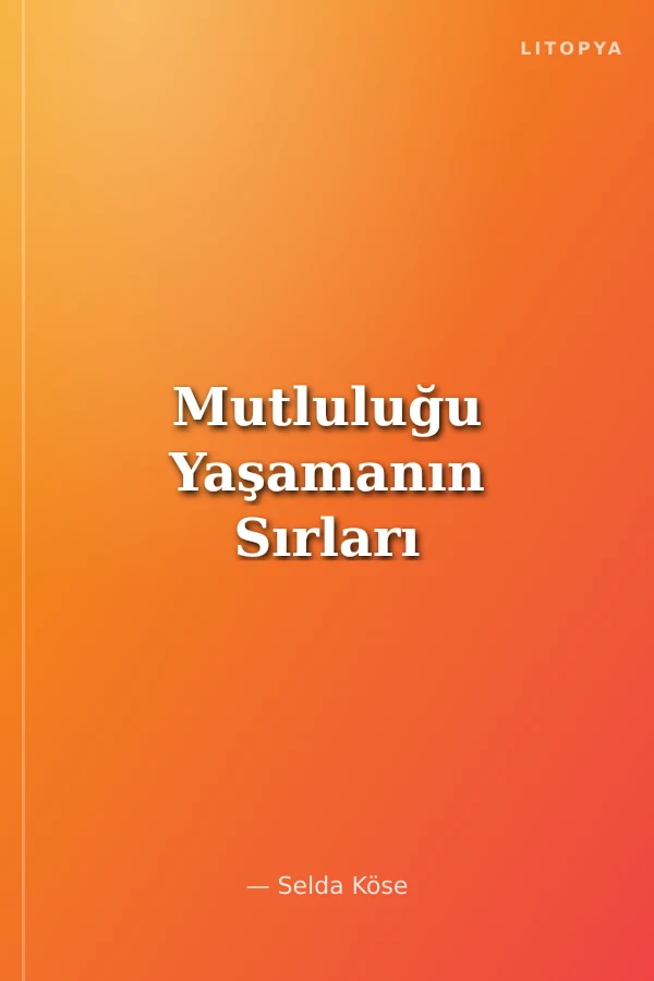 Mutluluğu Yaşamanın Sırları