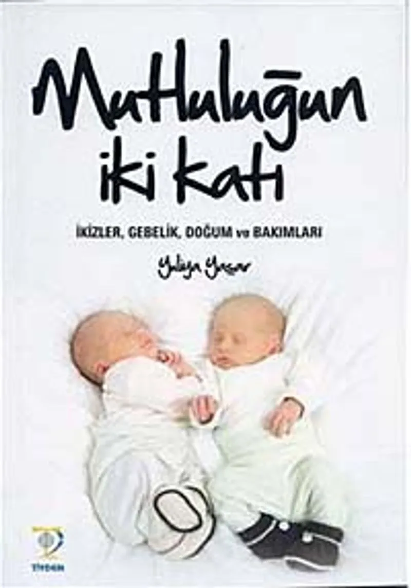 Mutluluğun İki Katı İkizler, Gebelik, Doğum ve Bakımları