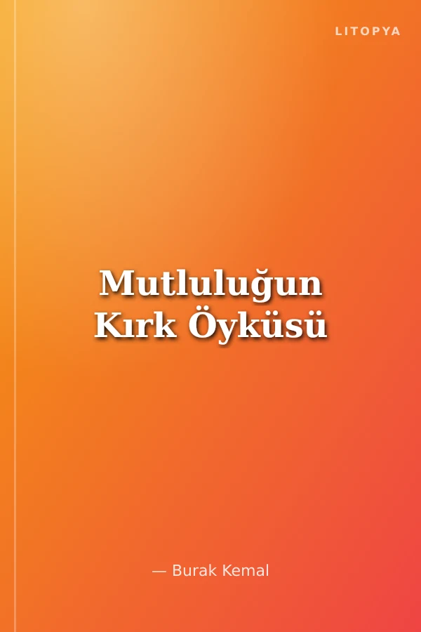 Mutluluğun Kırk Öyküsü