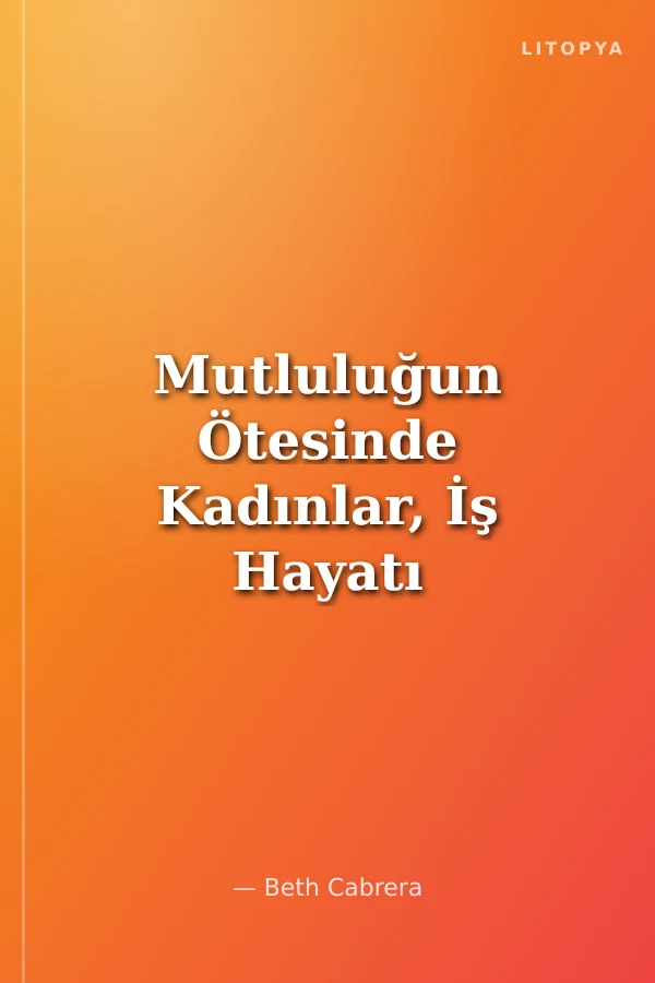 Mutluluğun Ötesinde Kadınlar, İş Hayatı ve İyi Hissetmek