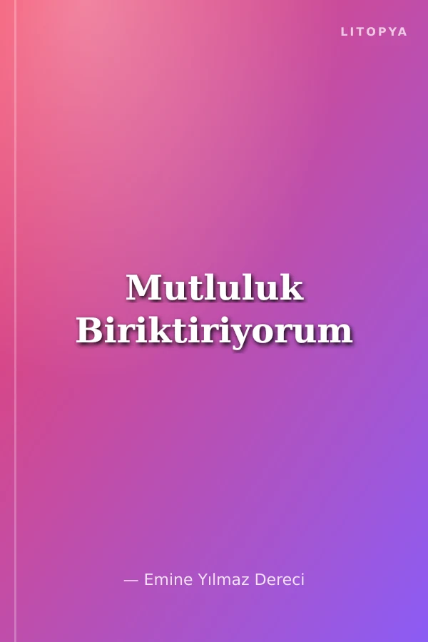 Mutluluk Biriktiriyorum