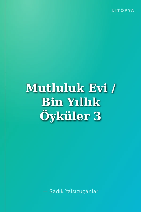 Mutluluk Evi / Bin Yıllık Öyküler 3