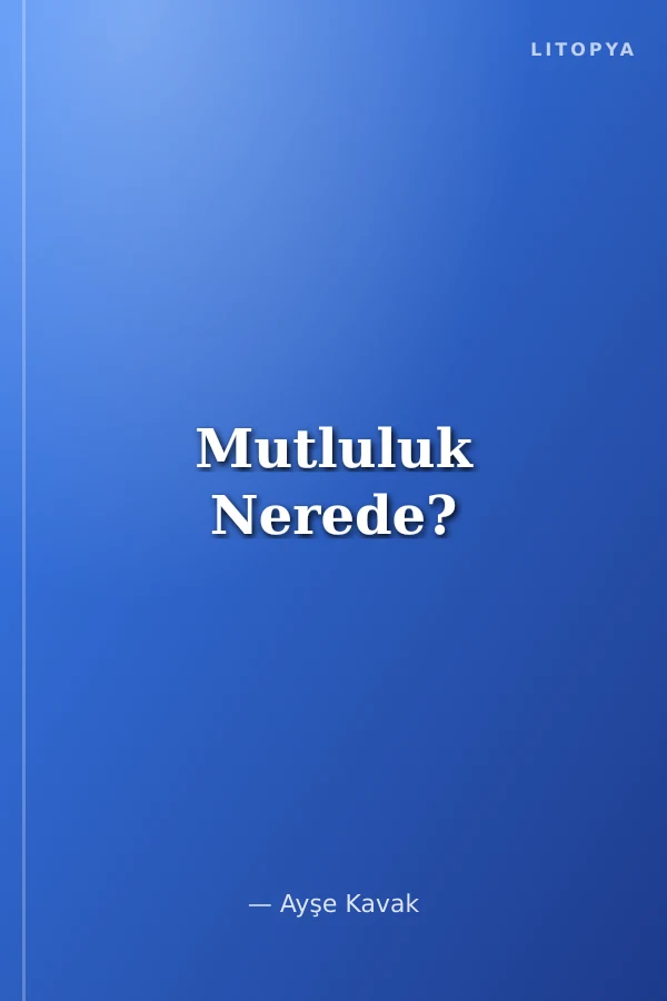Mutluluk Nerede?