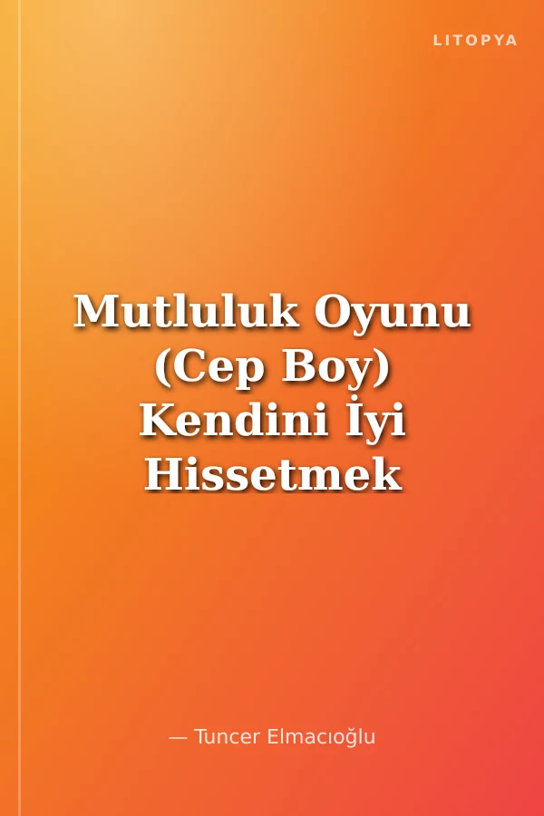Mutluluk Oyunu (Cep Boy) Kendini İyi Hissetmek