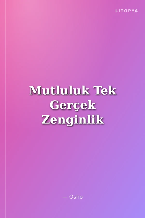 Mutluluk Tek Gerçek Zenginlik