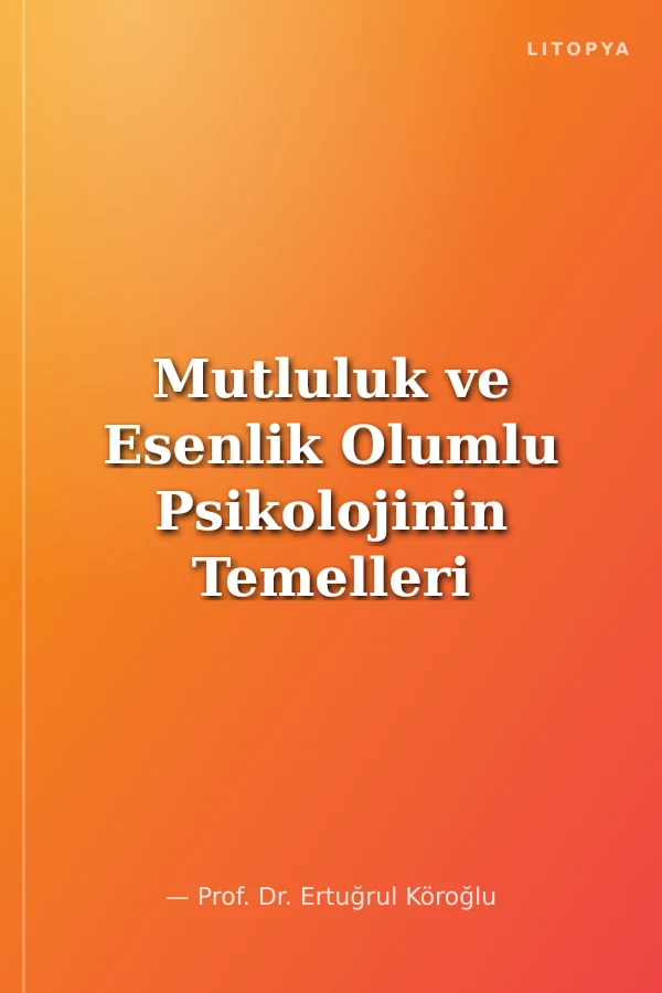 Mutluluk ve Esenlik Olumlu Psikolojinin Temelleri