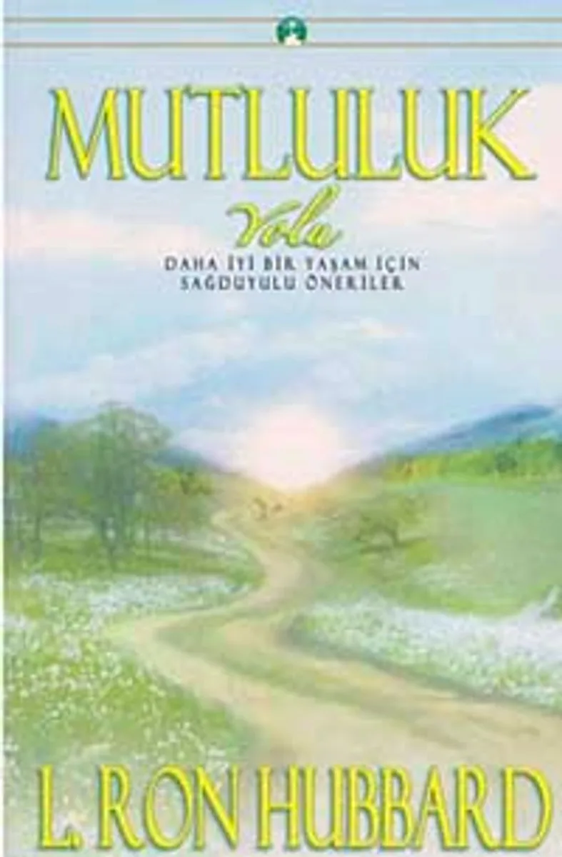 Mutluluk Yolu Daha İyi Bir Yaşam İçin Sağduyulu Öneriler