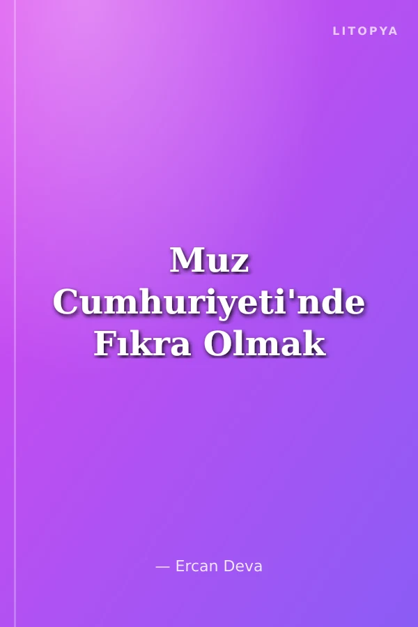 Muz Cumhuriyeti'nde Fıkra Olmak