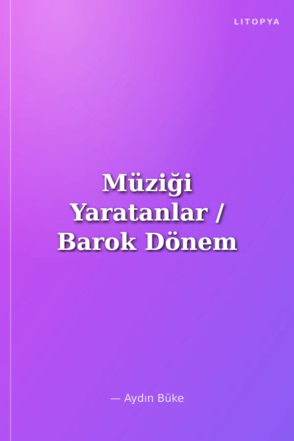 Müziği Yaratanlar / Barok Dönem