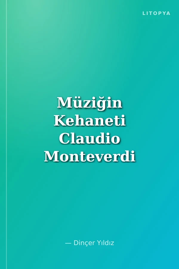 Müziğin Kehaneti Claudio Monteverdi