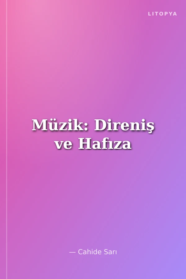 Müzik: Direniş ve Hafıza