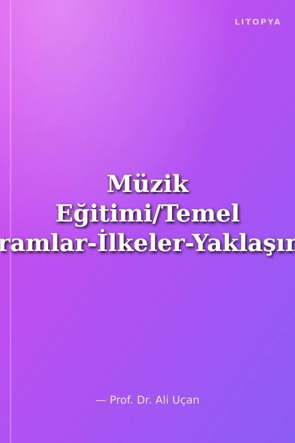 Müzik Eğitimi/Temel Kavramlar-İlkeler-Yaklaşımlar