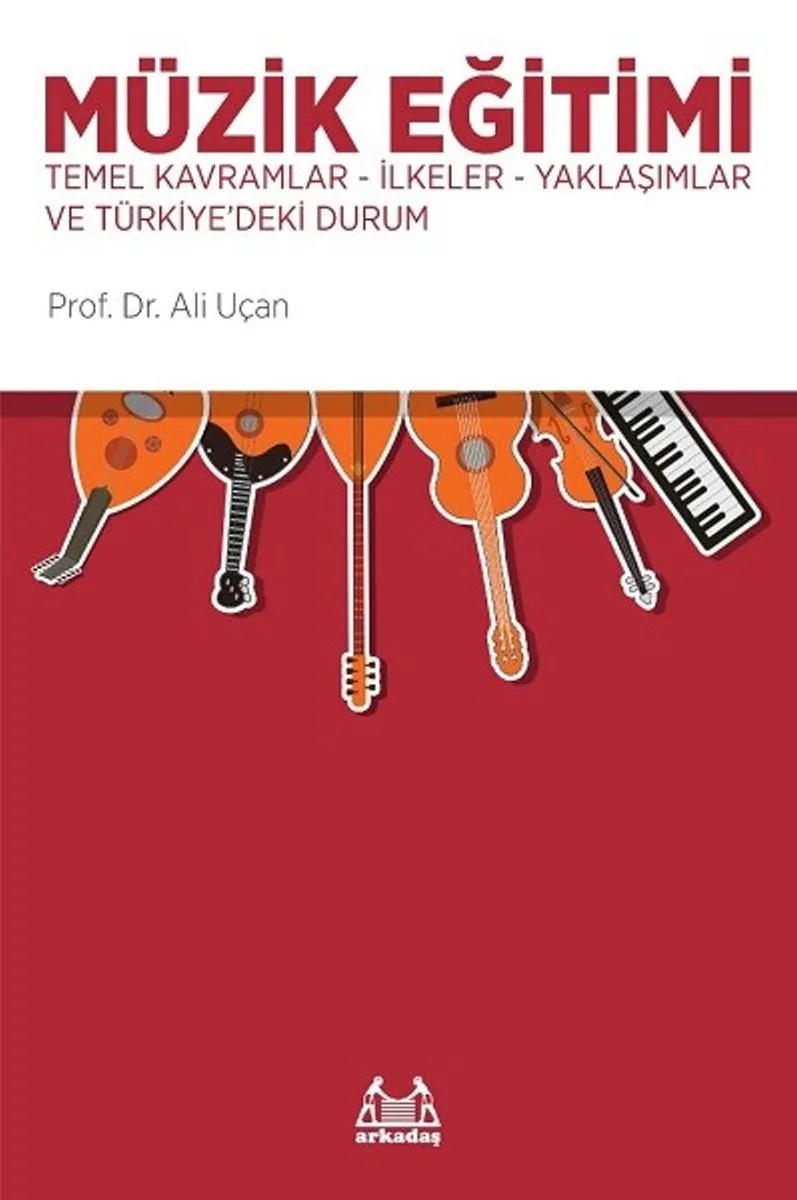 Müzik Eğitimi Temel Kavramlar - İlkeler - Yaklaşımlar ve Türkiye'deki Durum