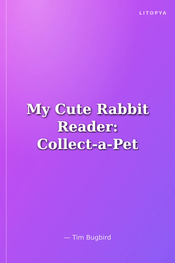 My Cute Rabbit Reader: Collect-a-Pet