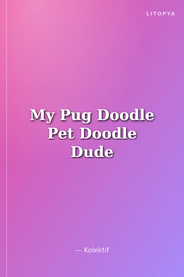 My Pug Doodle Pet Doodle Dude