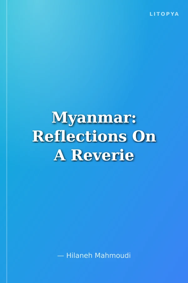 Myanmar: Reflections On A Reverie